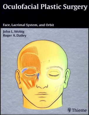 Oculofacial Plastic Surgery: Face, Lacrimal System & Orbit Oculofacial Plastic Surgery: Face, Lacrimal System & Orbit