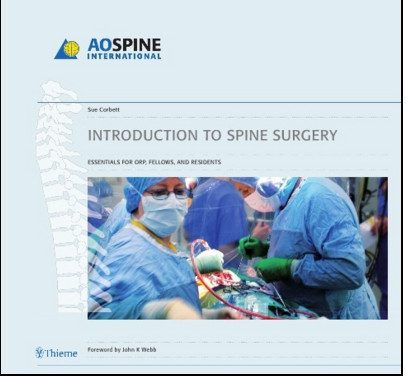 Introduction to Spine Surgery: Essentials for ORP, Fellows, and Residents Introduction to Spine Surgery: Essentials for ORP, Fellows, and Residents