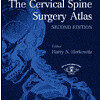 The Cervical Spine Surgery Atlas Edition 2 The Cervical Spine Surgery Atlas Edition 2