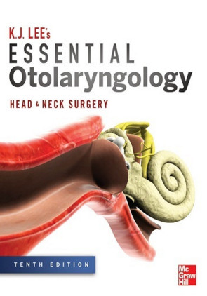 Essential Otolaryngology: Head and Neck Surgery, 10th Edition Essential Otolaryngology: Head and Neck Surgery, 10th Edition