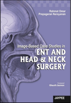 Image-Based Case Studies in ENT and Head & Neck Surgery Image-Based Case Studies in ENT and Head & Neck Surgery