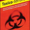 Toxico-terrorism: Emergency Response and Clinical Approach to Chemical, Biological, and Radiological Agents Toxico-terrorism: Emergency Response and Clinical Approach to Chemical, Biological, and Radiological Agents