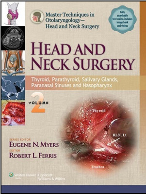 Master Techniques in Otolaryngology – Head and Neck Surgery: Head and Neck Surgery: Volume 2 Thyroid, Parathyroid, Salivary Glands, Paranasal Sinuses and Nasopharynx Master Techniques in Otolaryngology – Head and Neck Surgery: Head and Neck Surgery: Volume 2 Thyroid, Parathyroid, Salivary Glands, Paranasal Sinuses and Nasopharynx