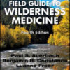 Field Guide to Wilderness Medicine, 4th Edition Field Guide to Wilderness Medicine, 4th Edition