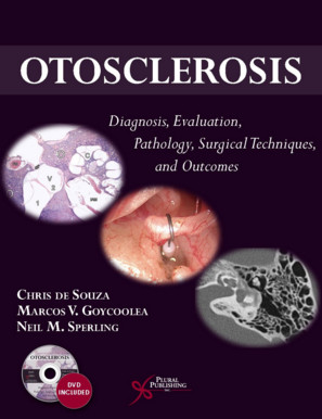 Otosclerosis: Diagnosis, Evaluation, Pathology, Surgical Techniques, and Outcomes Otosclerosis: Diagnosis, Evaluation, Pathology, Surgical Techniques, and Outcomes