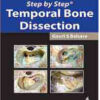 Step by Step® Temporal Bone Dissection Step by Step® Temporal Bone Dissection
