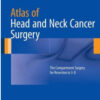 Atlas of Head and Neck Cancer Surgery: The Compartment Surgery for Resection in 3-D Atlas of Head and Neck Cancer Surgery: The Compartment Surgery for Resection in 3-D