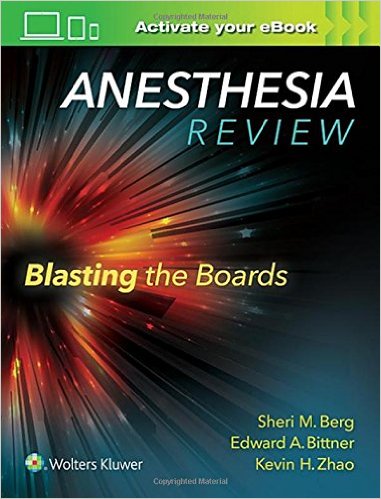 Anesthesia Review: Blasting the Boards First Edition Anesthesia Review: Blasting the Boards First Edition