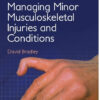Managing Minor Musculoskeletal Injuries and Conditions Managing Minor Musculoskeletal Injuries and Conditions