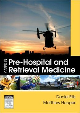 Cases in Pre-hospital and Retrieval Medicine Cases in Pre-hospital and Retrieval Medicine