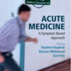 Acute Medicine: A Symptom-Based Approach Acute Medicine: A Symptom-Based Approach