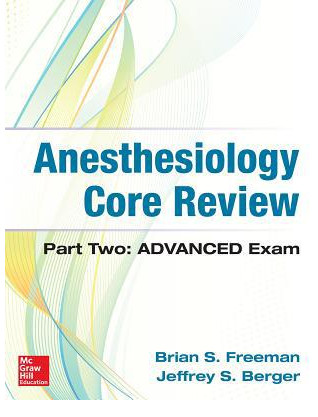 Anesthesiology Core Review: Part Two-ADVANCED Exam 1st Edition Anesthesiology Core Review: Part Two-ADVANCED Exam 1st Edition