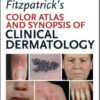 Fitzpatricks Color Atlas and Synopsis of Clinical Dermatology, 7th Edition Fitzpatricks Color Atlas and Synopsis of Clinical Dermatology, 7th Edition