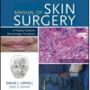 Manual of Skin Surgery: A Practical Guide to Dermatologic Procedures, 2nd Edition Manual of Skin Surgery: A Practical Guide to Dermatologic Procedures, 2nd Edition