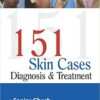 151 Skin Cases: Diagnosis and Treatment 151 Skin Cases: Diagnosis and Treatment