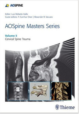 AOSpine Masters Series, Volume 5: Cervical Spine Trauma 1st Edition AOSpine Masters Series, Volume 5: Cervical Spine Trauma 1st Edition