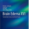 Brain Edema XVI: Translate Basic Science into Clinical Practice (Acta Neurochirurgica Supplement) 1st ed. 2016 Edition Brain Edema XVI: Translate Basic Science into Clinical Practice (Acta Neurochirurgica Supplement) 1st ed. 2016 Edition