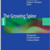 The Growing Spine: Management of Spinal Disorders in Young Children 2nd ed. 2016 Edition The Growing Spine: Management of Spinal Disorders in Young Children 2nd ed. 2016 Edition