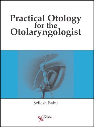 Practical Otology for the Otolaryngologist Practical Otology for the Otolaryngologist