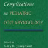 Complications in Pediatric Otolaryngology 1st Edition