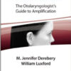 Hearing Loss: The Otolaryngologist’s Guide to Amplification 1st Edition Hearing Loss: The Otolaryngologist’s Guide to Amplification 1st Edition