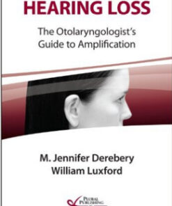 Hearing Loss: The Otolaryngologist’s Guide to Amplification 1st Edition