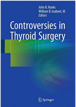 Controversies in Thyroid Surgery 1st ed. 2016 Edition Controversies in Thyroid Surgery 1st ed. 2016 Edition