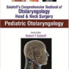 Pediatric Otolaryngology (Sataloff’s Comprehensive Textbook of Otolaryngology: Head & Neck Surgery) 1  Edition