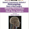 Otology/Neurotology/Skull Base Surgery (Sataloff’s Comprehensive Textbook of Otolaryngology: Head & Neck Surgery) 1  Edition