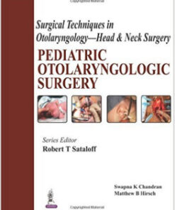 Pediatric Otolaryngologic Surgery: Surgical Techniques in Otolaryngology – Head and Neck Surgery 1st Edition