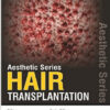 Hair Transplantation (Aesthetic) 1st Edition Hair Transplantation (Aesthetic) 1st Edition