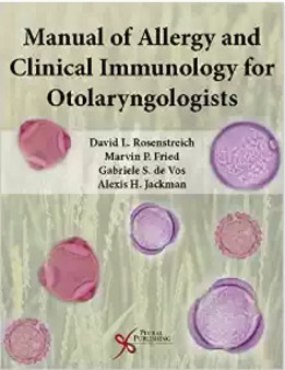 Manual of Allergy and Clinical Immunology for Otolaryngologists 1st Edition Manual of Allergy and Clinical Immunology for Otolaryngologists 1st Edition