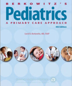 Berkowitz’s Pediatrics: A Primary Care Approach, 4th Edition (Berkowitz, Berkowitz’s Pediatrics: A Primary Care Approach) 4th Edition
