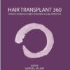 Hair Transplant 360: Advances, Techniques, Business Development, and Global Perspectives 1  Edition – Volume 3