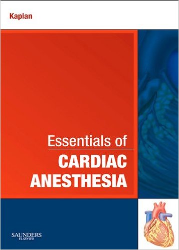 Essentials of Cardiac Anesthesia: A Volume in Essentials of Anesthesia and Critical Care Essentials of Cardiac Anesthesia: A Volume in Essentials of Anesthesia and Critical Care