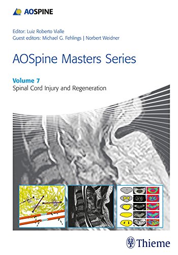 AOSpine Masters Series, Volume 7: Spinal Cord Injury and Regeneration AOSpine Masters Series, Volume 7: Spinal Cord Injury and Regeneration