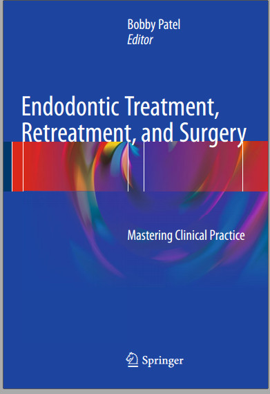 Endodontic Treatment, Retreatment, and Surgery: Mastering Clinical Practice 1 Edition