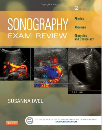 Sonography Exam Review: Physics, Abdomen, Obstetrics and Gynecology, 2e 2nd Edition Sonography Exam Review: Physics, Abdomen, Obstetrics and Gynecology, 2e 2nd Edition