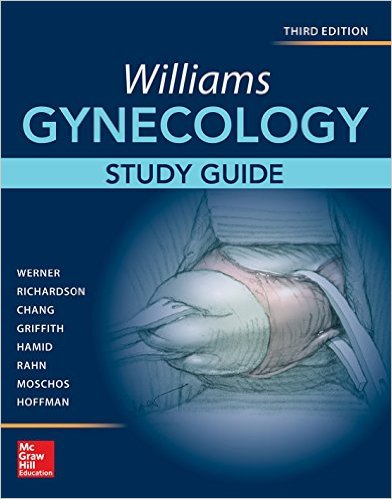 Williams Gynecology, Study Guide 3rd Edition Williams Gynecology, Study Guide 3rd Edition
