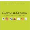 Cartilage Surgery: An Operative Manual 1e Cartilage Surgery: An Operative Manual 1e