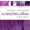Arthritis and Arthroplasty: The Hand, Wrist and Elbow: Expert Consult –  1e