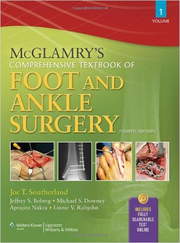 McGlamry’s Comprehensive Textbook of Foot and Ankle Surgery, Fourth Edition, 2-Volume SetFourth Edition McGlamry’s Comprehensive Textbook of Foot and Ankle Surgery, Fourth Edition, 2-Volume SetFourth Edition