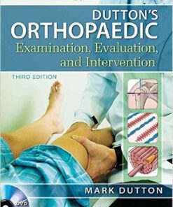 Dutton’s Orthopaedic Examination Evaluation and Intervention, Third Edition 3rd Edition