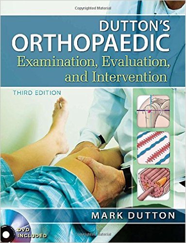 Dutton’s Orthopaedic Examination Evaluation and Intervention, Third Edition 3rd Edition Dutton’s Orthopaedic Examination Evaluation and Intervention, Third Edition 3rd Edition