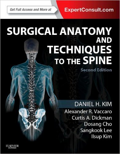 Surgical Anatomy and Techniques to the Spine: Expert Consult – Online and Print, 2e 2nd Edition Surgical Anatomy and Techniques to the Spine: Expert Consult – Online and Print, 2e 2nd Edition
