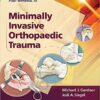 Minimally Invasive Orthopaedic Trauma 1 Har/Psc Edition Minimally Invasive Orthopaedic Trauma 1 Har/Psc Edition