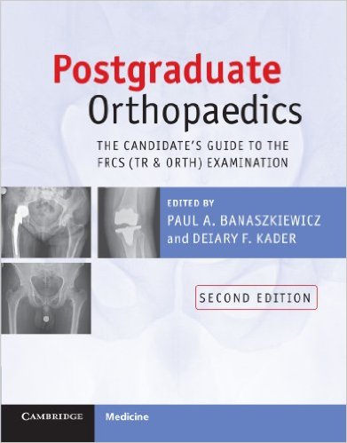 Postgraduate Orthopaedics: The Candidate’s Guide to the FRCS (Tr and Orth) Examination 2nd Edition Postgraduate Orthopaedics: The Candidate’s Guide to the FRCS (Tr and Orth) Examination 2nd Edition