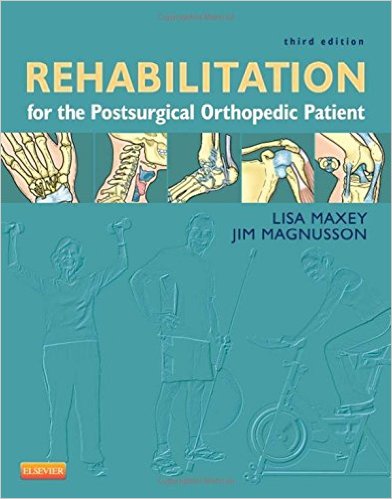 Rehabilitation for the Postsurgical Orthopedic Patient, 3e 3rd Edition Rehabilitation for the Postsurgical Orthopedic Patient, 3e 3rd Edition