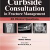 Curbside Consultation in Fracture Management: 49 Clinical Questions 1st Edition Curbside Consultation in Fracture Management: 49 Clinical Questions 1st Edition