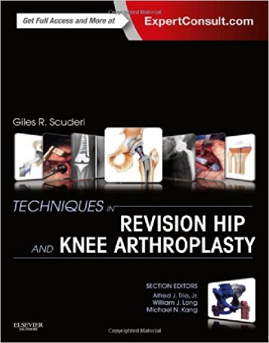 Techniques in Revision Hip and Knee Arthroplasty, 1e 1 Har/Psc Edition Techniques in Revision Hip and Knee Arthroplasty, 1e 1 Har/Psc Edition